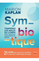 Symbiotique - temperez les maux du corps au quotidien avec l-approche nutritionnelle de marion