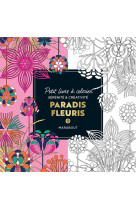 Le petit livre de coloriages - paradis fleuri