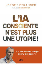 L-ia consciente n est plus une utopie ! -  il est encore temps de s y preparer