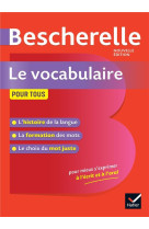 Bescherelle le vocabulaire pour tous - la reference sur le vocabulaire francais