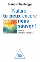 Nature, tu peux encore nous sauver!