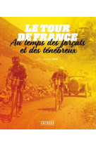 Le tour de france au temps des forcats et des tenebreux - les annees 1920