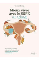 Mieux vivre le sopk au naturel - des solutions naturelles pour apaiser les symptômes du syndrome des ovaires polykystiques