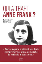 Qui a trahi anne frank ? - l-enquete qui leve le voile sur l-arrestation d-anne frank