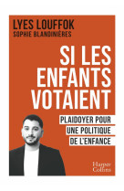 Si les enfants votaient - plaidoyer pour une politique de l-enfance