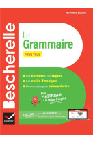 Bescherelle la grammaire pour tous - nouvelle edition - pour maitriser la langue francaise