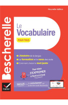 Bescherelle le vocabulaire pour tous - nouvelle edition - pour mieux s-exprimer a l-ecrit et a l-ora