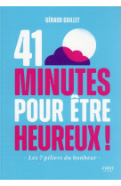 41 minutes pour etre heureux - les 7 piliers du bonheur