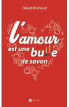 L-amour est une bulle de savon