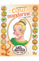 Les filles au chocolat - tome 3 coeur mandarine - vol03