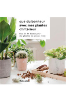 Que du bonheur avec mes plantes d interieur