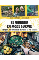 Se nourrir en mode survie - fabriquer ses ustensiles, maitriser le feu, cuisiner