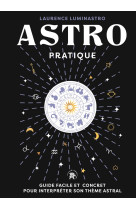 Astro pratique - guide facile et concret pour interpreter son theme astral