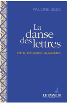 La danse des lettres - petite philosophie du quotidien