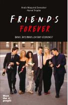 Friends forever - rachel, joey, monica... que sont-ils devenus ?