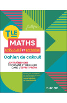 Cahier de calcul en maths terminale - specialite maths et maths expertes