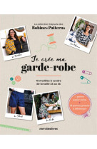 Je cree ma garde-robe - 18 modeles a coudre de la taille 34 au 56