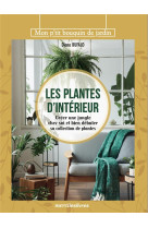 Les plantes d-interieur - creer une jungle chez soi et bien debuter sa collection de plantes