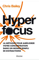 Hyperfocus - comment maitriser votre attention dans un monde en proie aux distractions