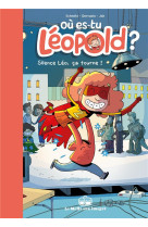 Ou es-tu leopold ? - tome 4 - silence, leo, ca tourne