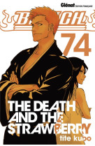 Bleach - tome 74 - the death and the strawberry