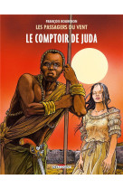 Les passagers du vent t03 - le comptoir de juda