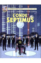 Blake & mortimer - tome 22 - l-onde septimus - les mille reflets du docteur septimus