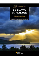 Les secrets de la photo de paysage - approche - composition - exposition