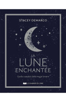 La lune enchantée - guide complet de la magie lunaire