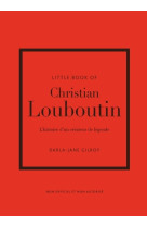 Little book of christian louboutin - l'histoire d'un créateur de légende