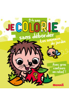 Je colorie sans déborder (2-4 ans) - les animaux du jardin t64 - avec gros contours en relief !