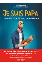 Je suis papa: 28 jours pour trouver ses marques