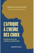 L'afrique à l'heure des choix - manifeste pour des solutions panafricaines