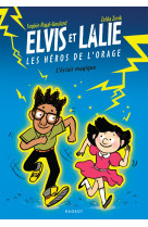 Elvis et lalie, les héros de l'orage - l'éclair magique