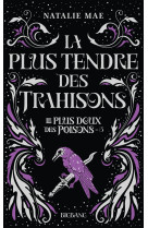 Le plus doux des poisons, t3 : la plus tendre des trahisons