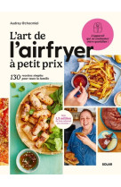 L'art de l'airfryer à petit prix