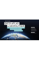 Dico-atlas de géopolitique