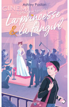 Il était une fangirl - tome 2 la princesse & la fangirl