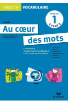 Objectif vocabulaire au coeur des mots - fichier niveau 1 cycle 3