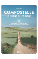 Compostelle le grand pèlerinage