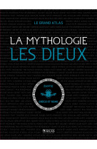 Le grand atlas la mythologie · les dieux