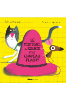 Le mistigri, la souris et le chapeau flashy