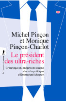 Le président des ultra-riches - chronique du mépris de classe dans la politique d'emmanuel macron