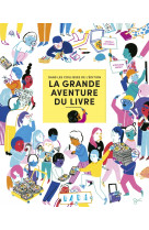 La grande aventure du livre - dans les coulisses de l'éditio