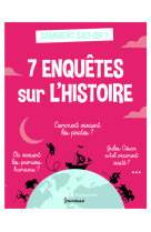 7 enquêtes sur l'histoire