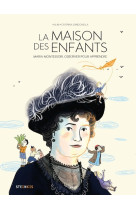 La maison des enfants - maria montessori, observer pour apprendre