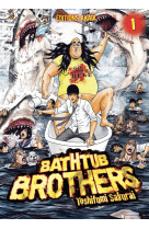 Bathtub brothers - tome 1