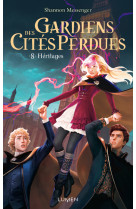 Gardiens des cités perdues - tome 8 héritages