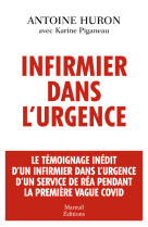 Infirmier dans l'urgence - le témoignage inédit d'un infirmier dans l'urgence d'un service de réa pe