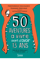 50 aventures a vivre avant d-avoir 13 ans